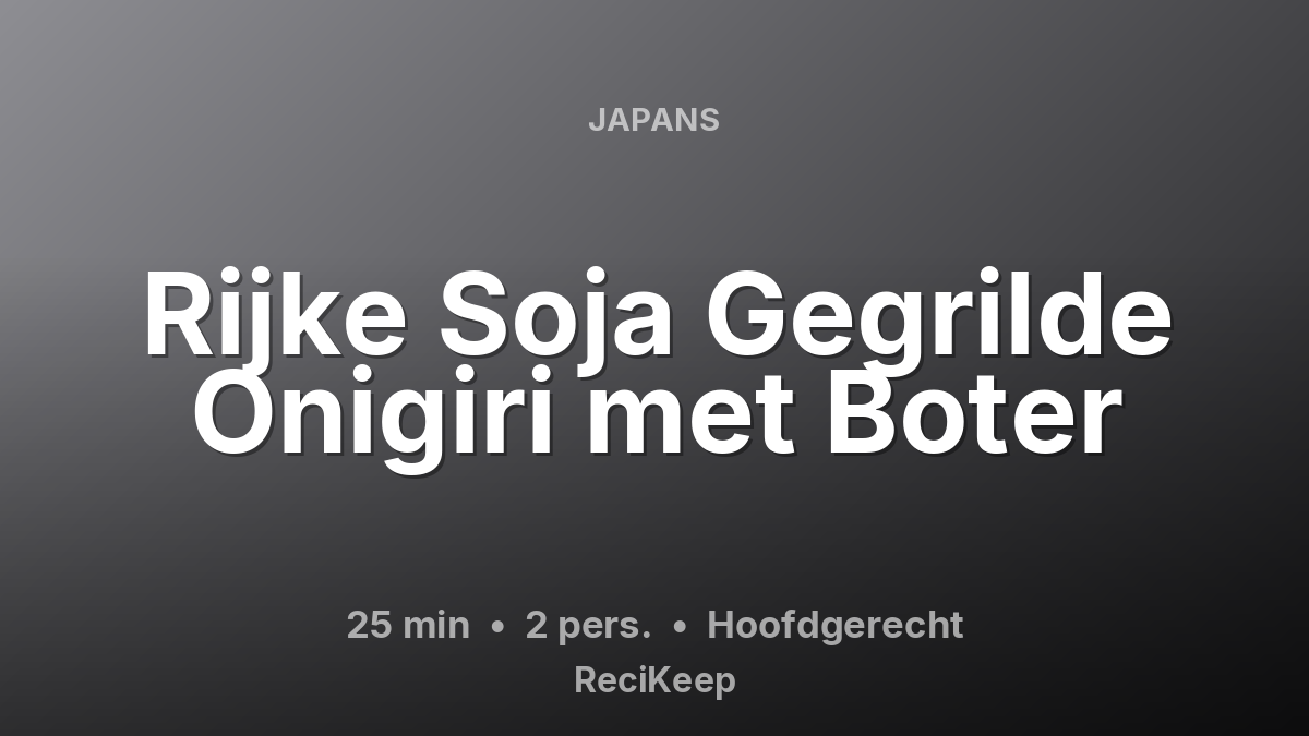 Receptkaart Rijke Soja Gegrilde Onigiri met Boter – Hoofdgerecht