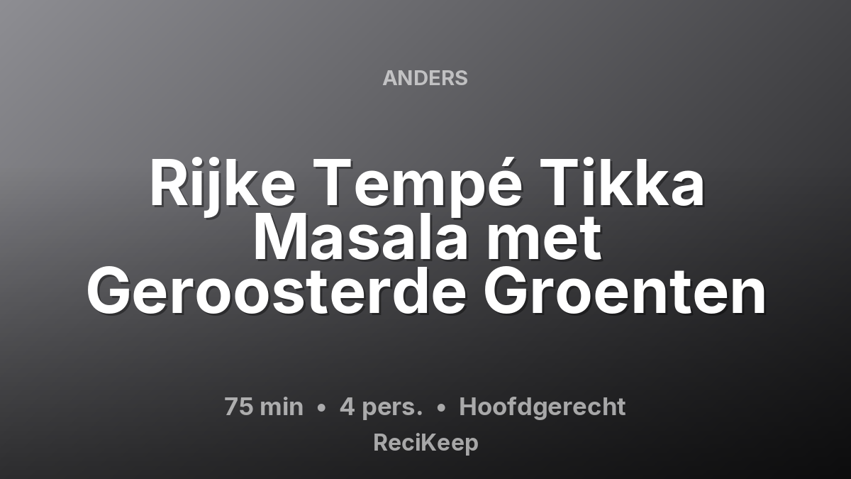 Receptkaart Rijke Tempé Tikka Masala met Geroosterde Groenten – Hoofdgerecht
