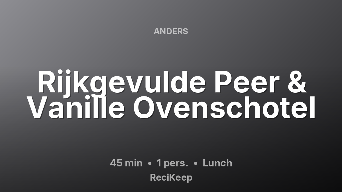 Receptkaart Rijkgevulde Peer & Vanille Ovenschotel – Lunch