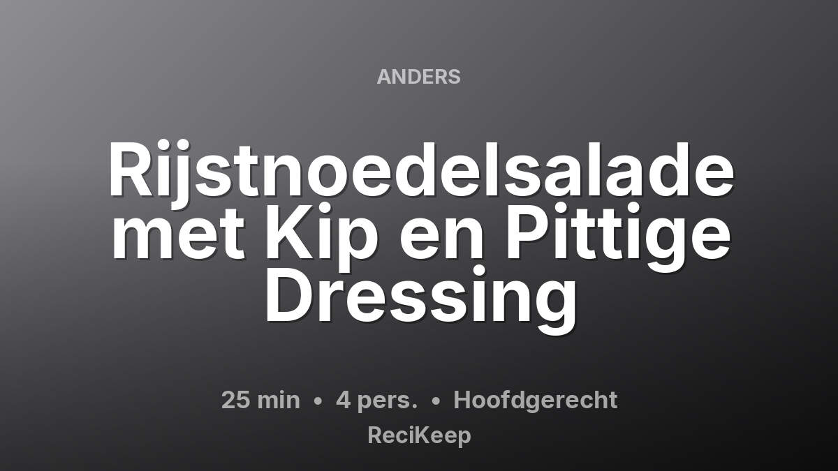 Receptkaart Rijstnoedelsalade met Kip en Pittige Dressing – Hoofdgerecht
