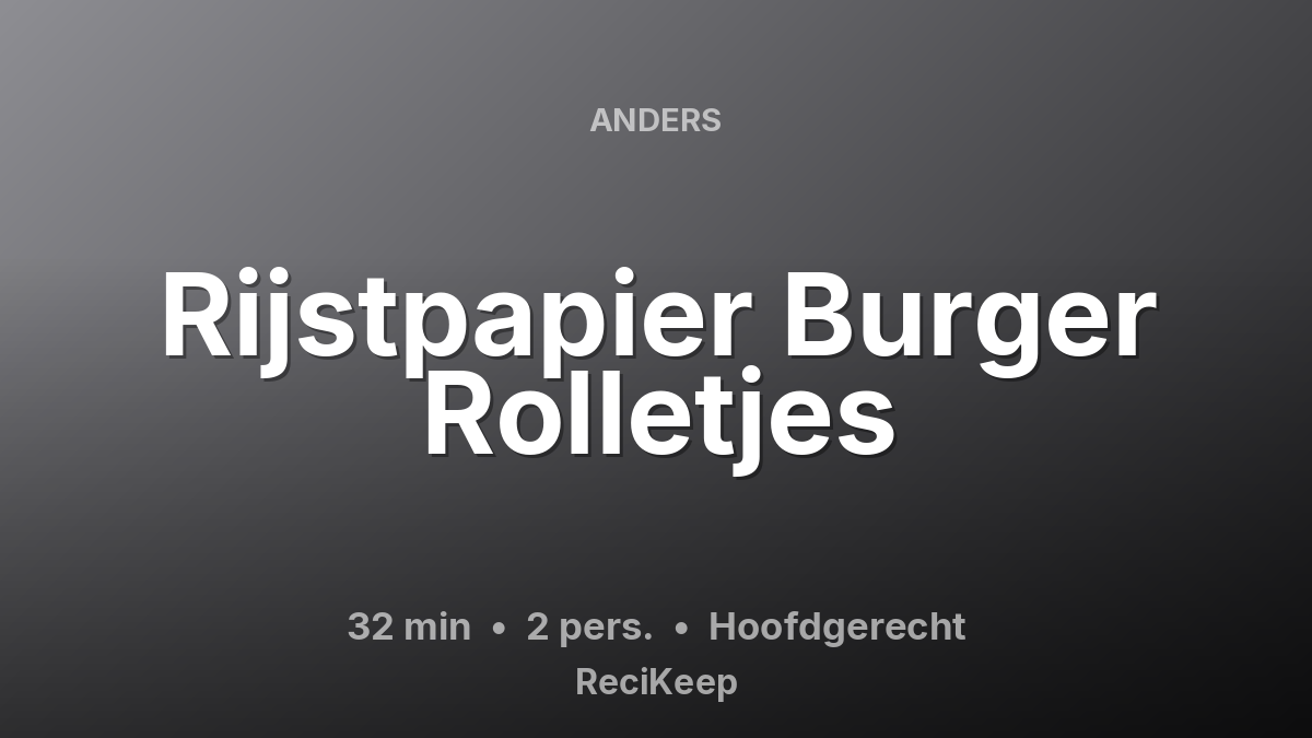 Receptkaart Rijstpapier Burger Rolletjes – Hoofdgerecht
