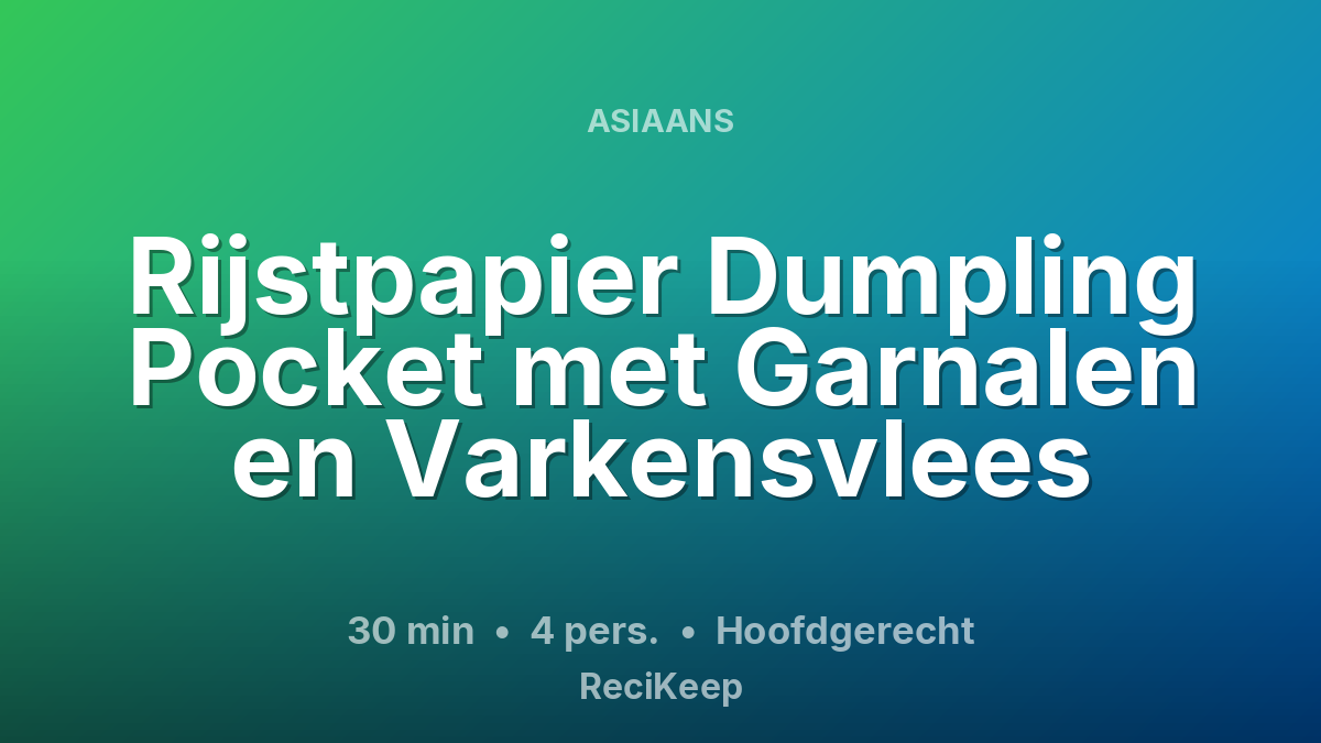 Receptkaart Rijstpapier Dumpling Pocket met Garnalen en Varkensvlees – Hoofdgerecht