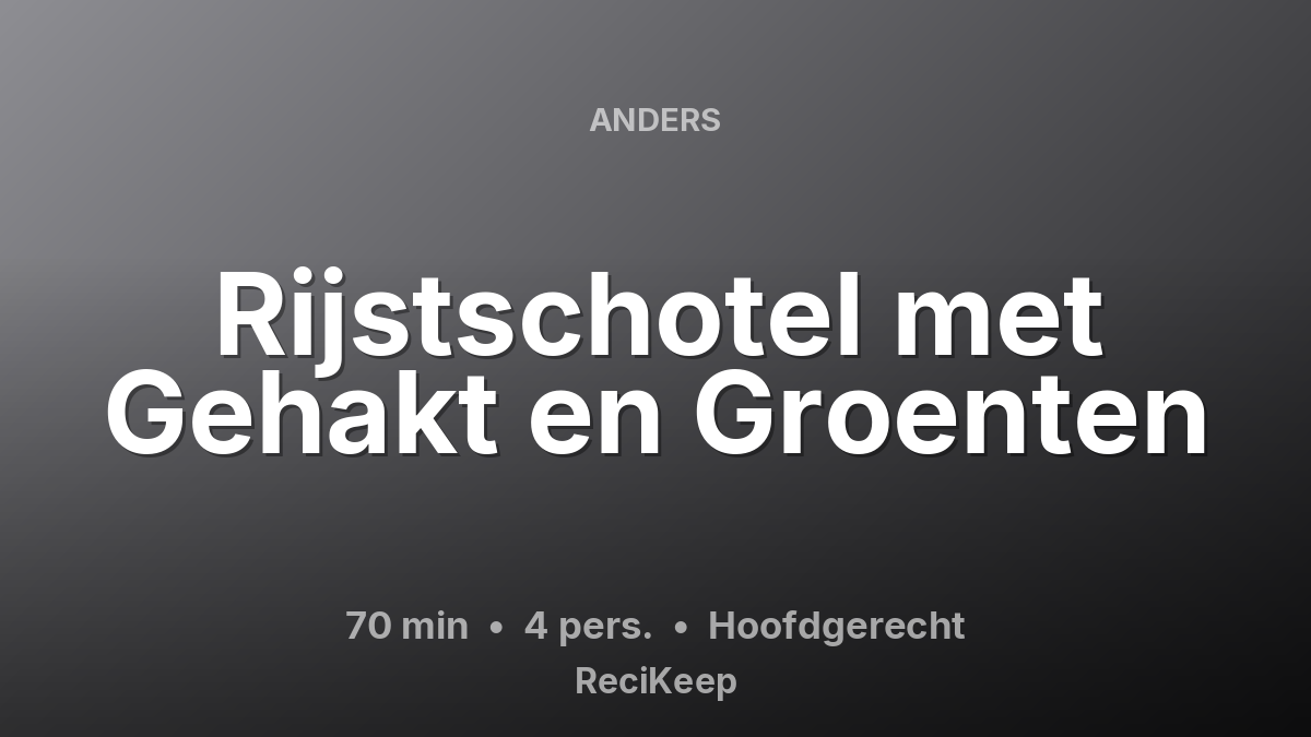Receptkaart Rijstschotel met Gehakt en Groenten – Hoofdgerecht