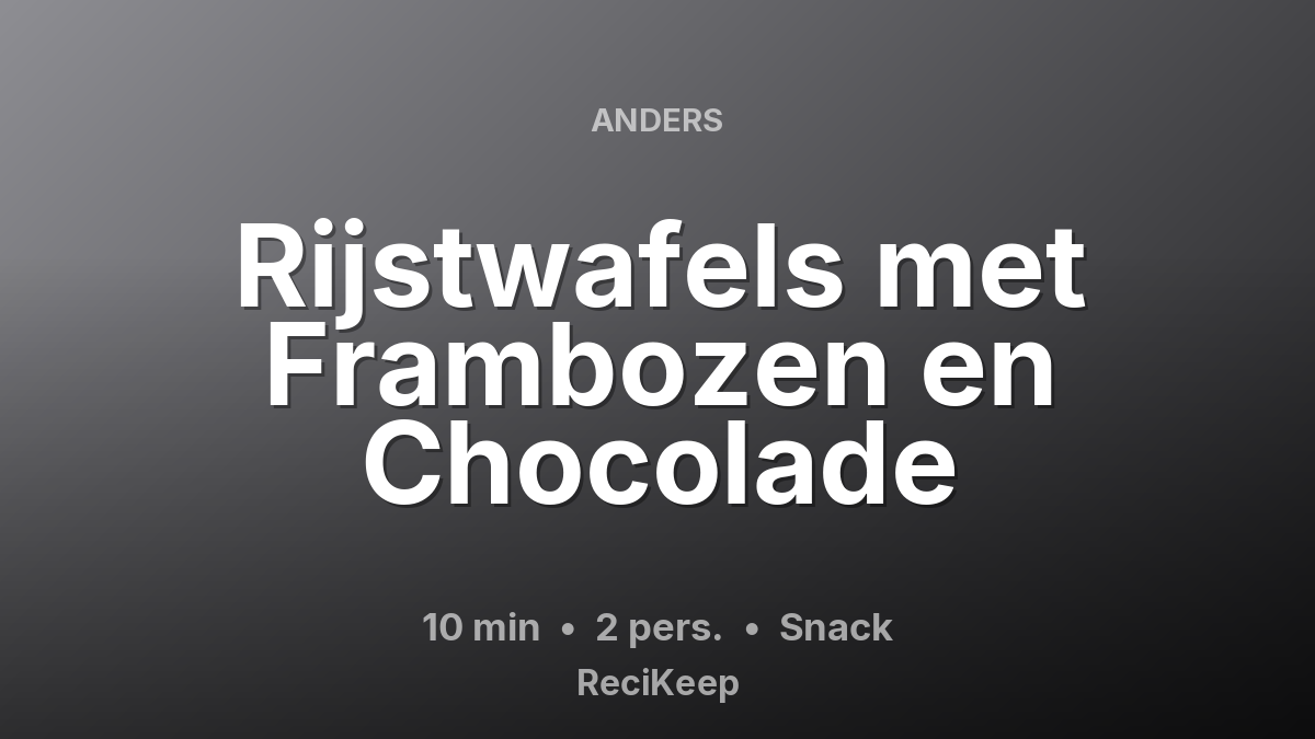 Receptkaart Rijstwafels met Frambozen en Chocolade – Snack