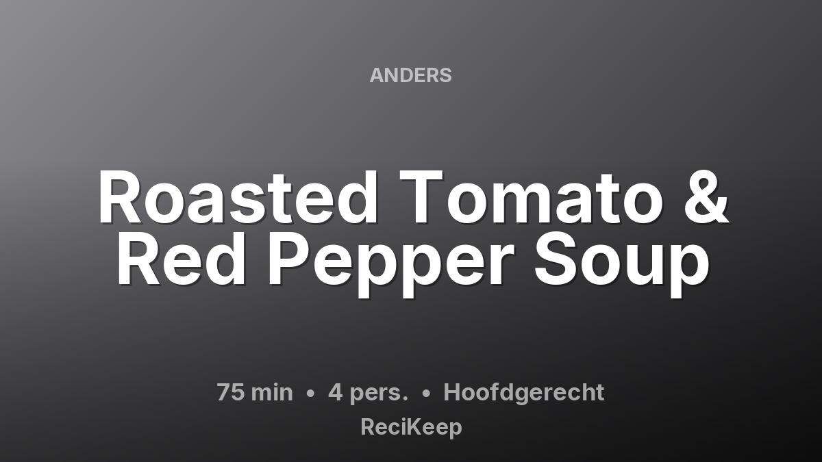 Receptkaart Roasted Tomato & Red Pepper Soup – Hoofdgerecht