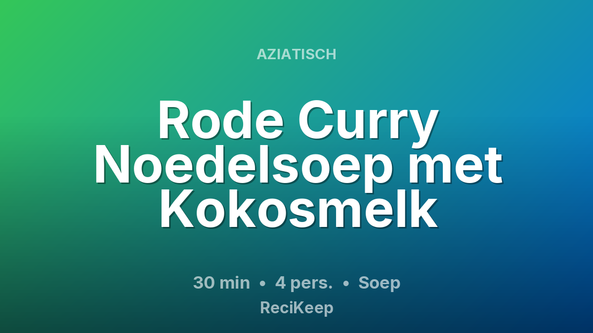 Receptkaart Rode Curry Noedelsoep met Kokosmelk – Soep