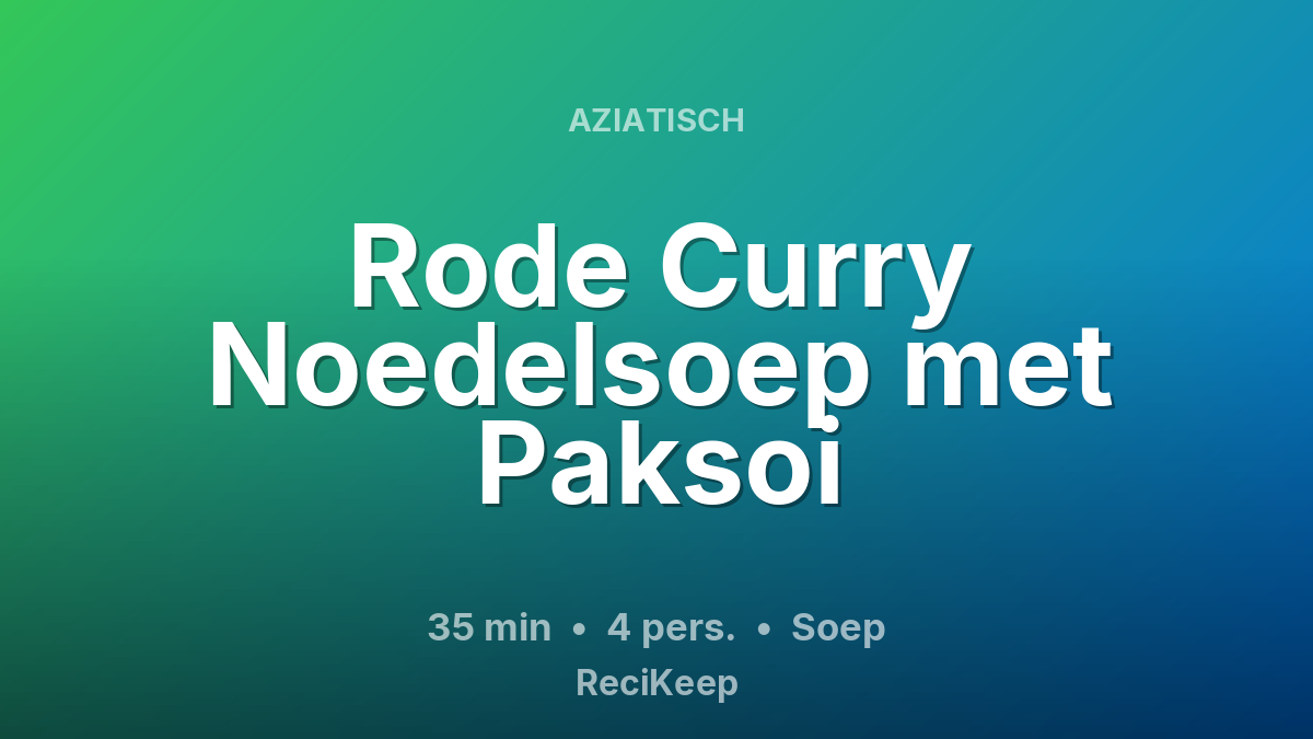 Receptkaart Rode Curry Noedelsoep met Paksoi – Soep