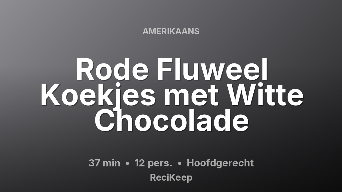 Receptkaart Rode Fluweel Koekjes met Witte Chocolade – Hoofdgerecht