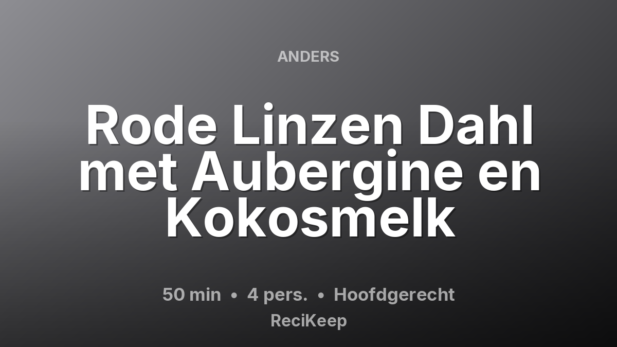 Receptkaart Rode Linzen Dahl met Aubergine en Kokosmelk – Hoofdgerecht
