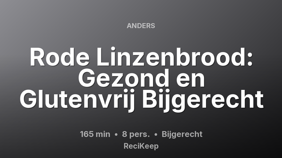 Receptkaart Rode Linzenbrood: Gezond en Glutenvrij Bijgerecht – Bijgerecht