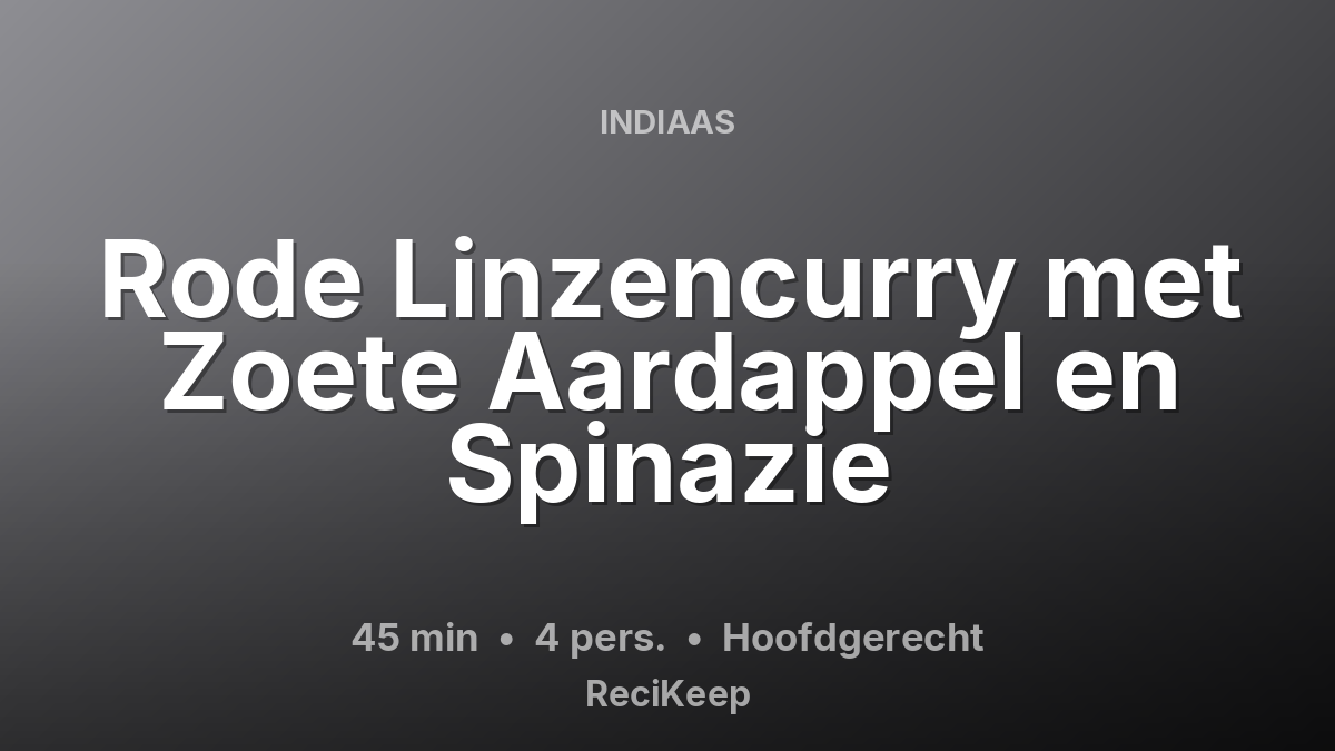 Receptkaart Rode Linzencurry met Zoete Aardappel en Spinazie – Hoofdgerecht