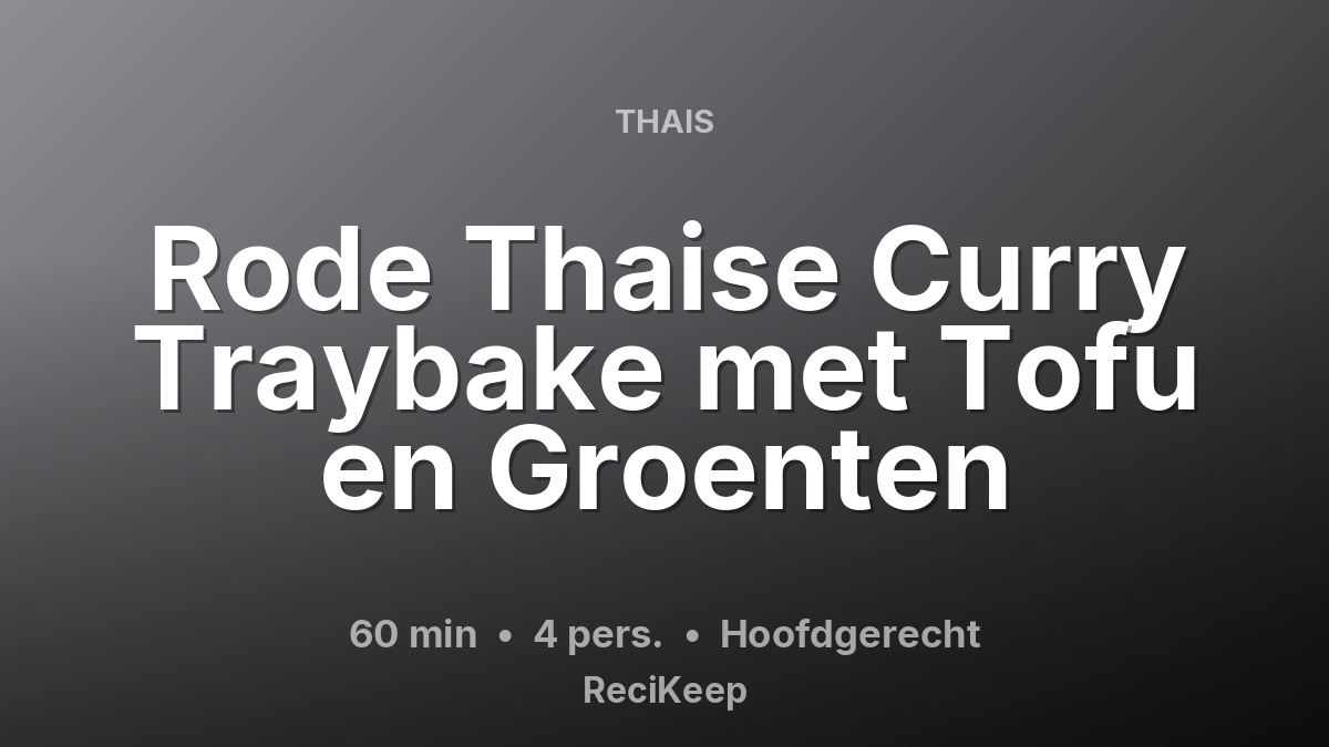 Receptkaart Rode Thaise Curry Traybake met Tofu en Groenten – Hoofdgerecht