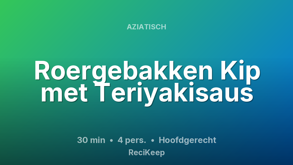 Receptkaart Roergebakken Kip met Teriyakisaus – Hoofdgerecht