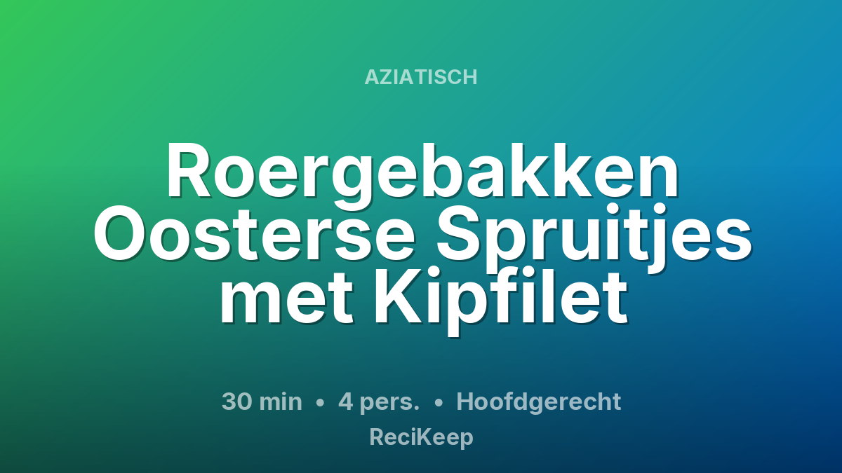 Receptkaart Roergebakken Oosterse Spruitjes met Kipfilet – Hoofdgerecht