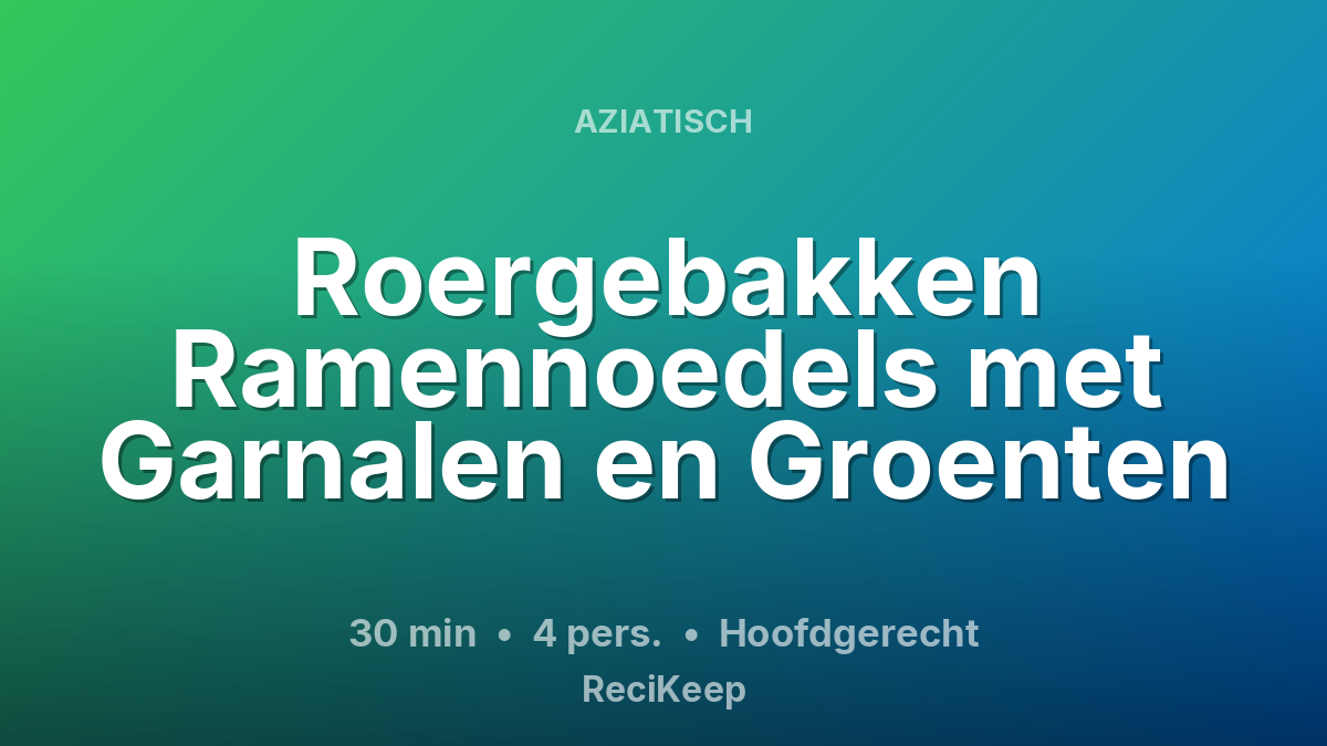 Receptkaart Roergebakken Ramennoedels met Garnalen en Groenten – Hoofdgerecht