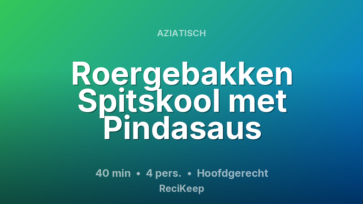 Receptkaart Roergebakken Spitskool met Pindasaus – Hoofdgerecht