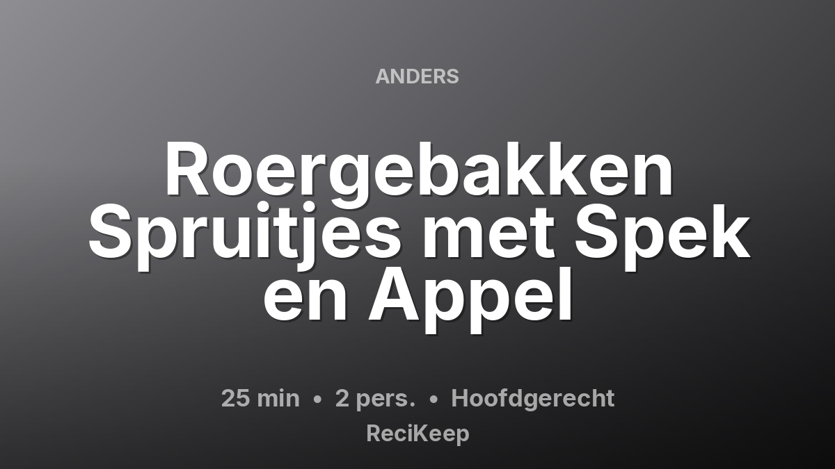 Receptkaart Roergebakken Spruitjes met Spek en Appel – Hoofdgerecht