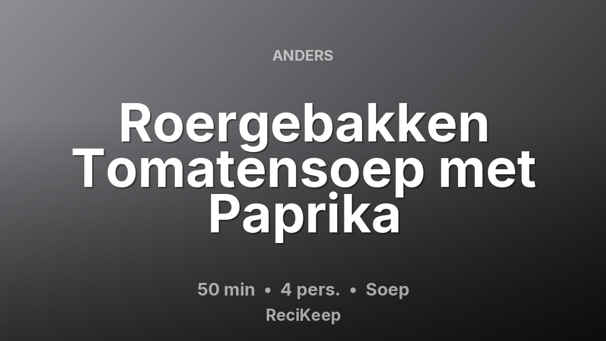 Receptkaart Roergebakken Tomatensoep met Paprika – Soep