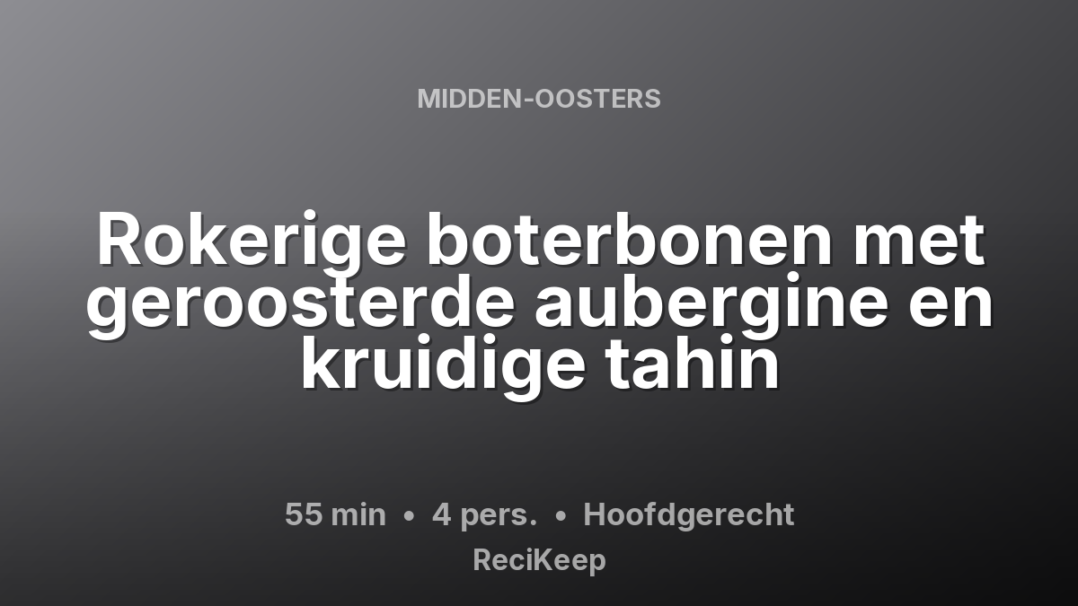 Receptkaart Rokerige boterbonen met geroosterde aubergine en kruidige tahin – Hoofdgerecht