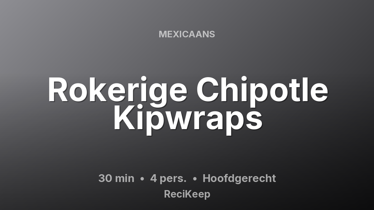 Receptkaart Rokerige Chipotle Kipwraps – Hoofdgerecht