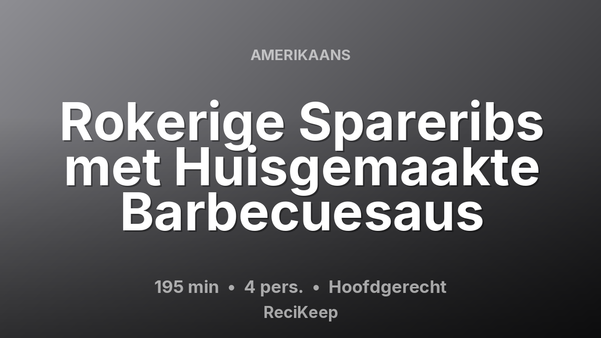 Receptkaart Rokerige Spareribs met Huisgemaakte Barbecuesaus – Hoofdgerecht