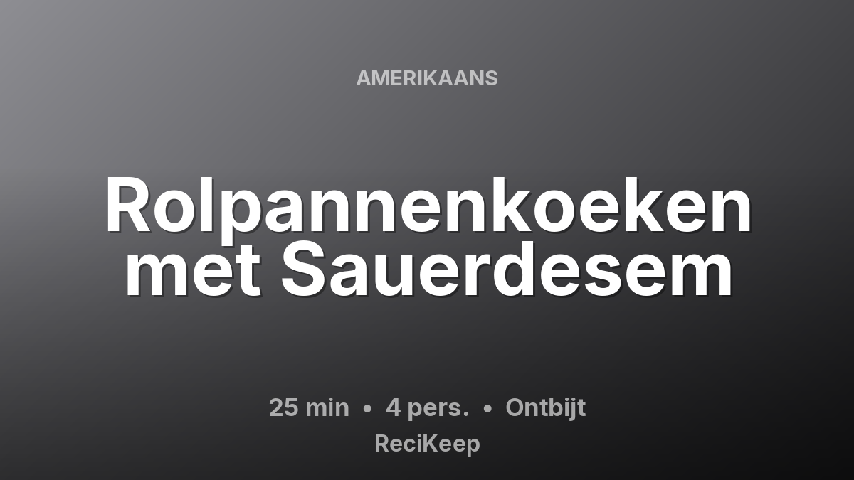 Receptkaart Rolpannenkoeken met Sauerdesem – Ontbijt