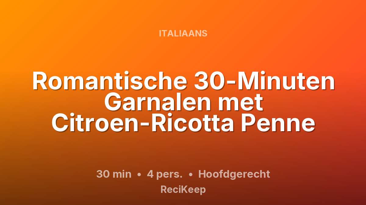 Receptkaart Romantische 30-Minuten Garnalen met Citroen-Ricotta Penne – Hoofdgerecht