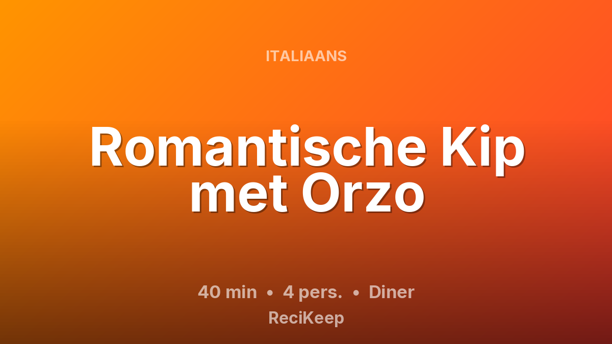 Receptkaart Romantische Kip met Orzo – Diner
