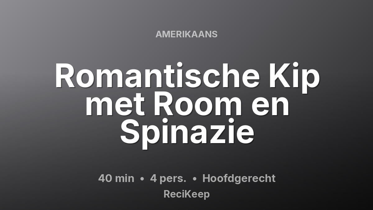 Receptkaart Romantische Kip met Room en Spinazie – Hoofdgerecht