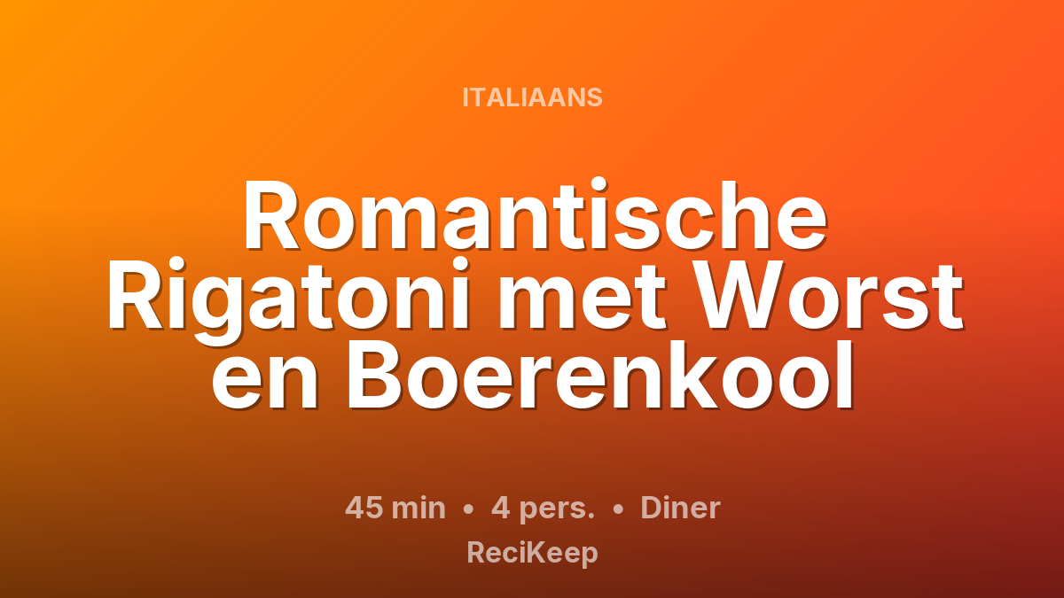 Receptkaart Romantische Rigatoni met Worst en Boerenkool – Diner