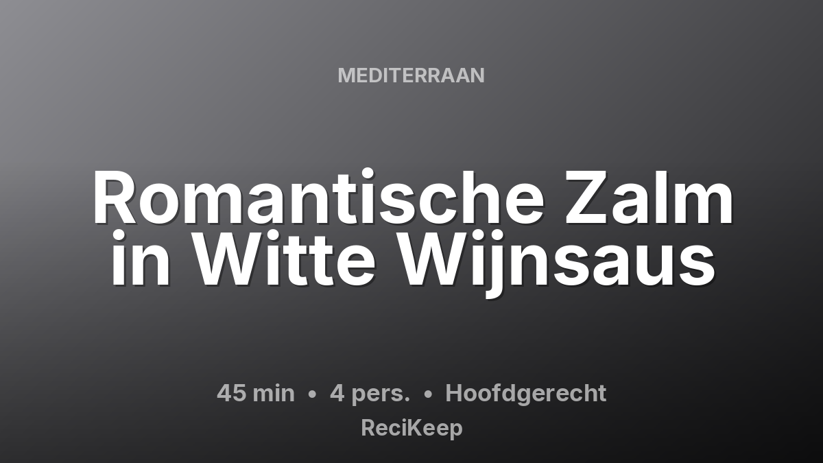 Receptkaart Romantische Zalm in Witte Wijnsaus – Hoofdgerecht