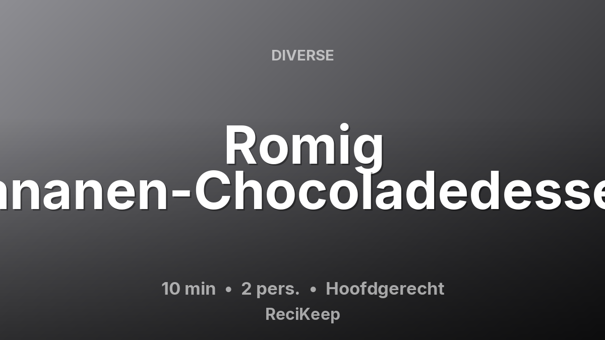 Receptkaart Romig Bananen-Chocoladedessert – Hoofdgerecht