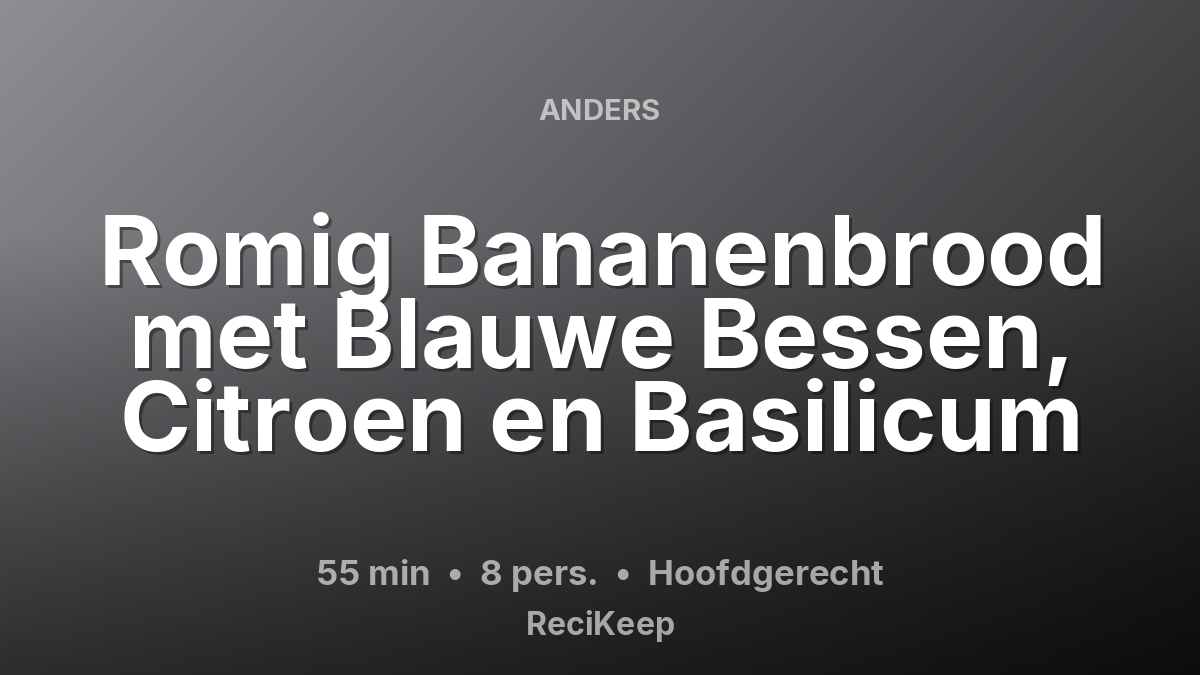 Receptkaart Romig Bananenbrood met Blauwe Bessen, Citroen en Basilicum – Hoofdgerecht