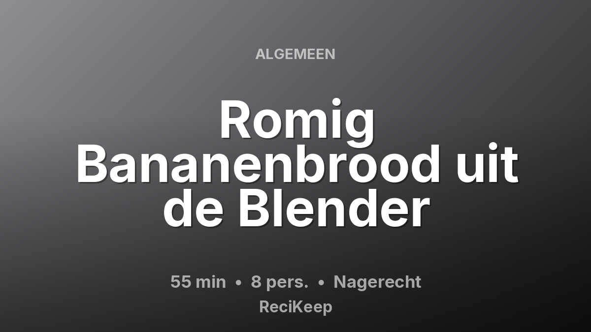 Receptkaart Romig Bananenbrood uit de Blender – Nagerecht
