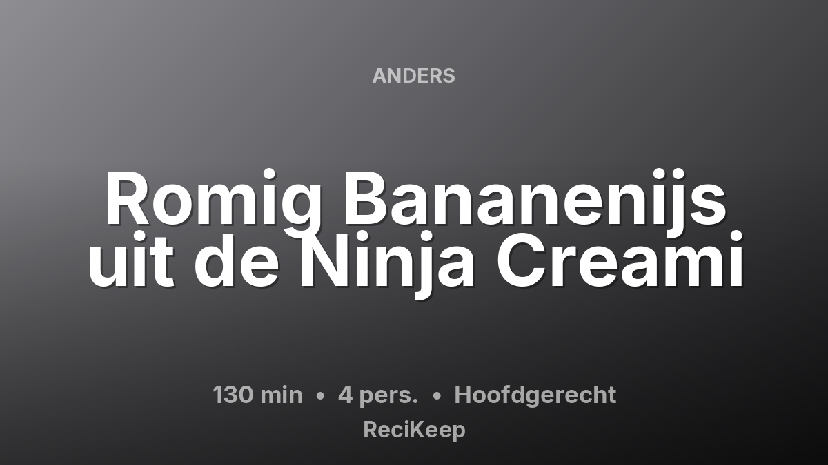 Receptkaart Romig Bananenijs uit de Ninja Creami – Hoofdgerecht