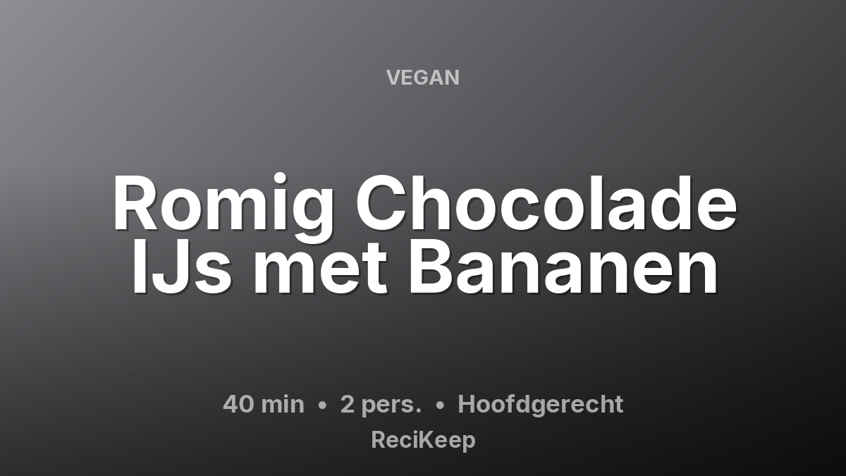 Receptkaart Romig Chocolade IJs met Bananen – Hoofdgerecht