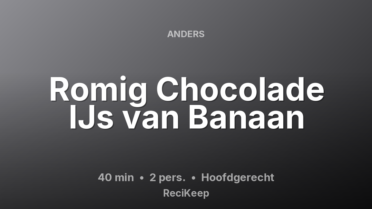 Receptkaart Romig Chocolade IJs van Banaan – Hoofdgerecht