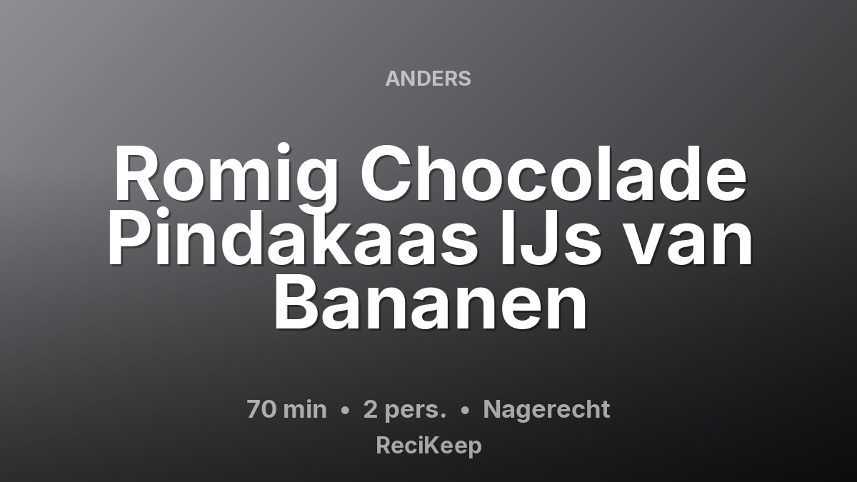 Receptkaart Romig Chocolade Pindakaas IJs van Bananen – Nagerecht