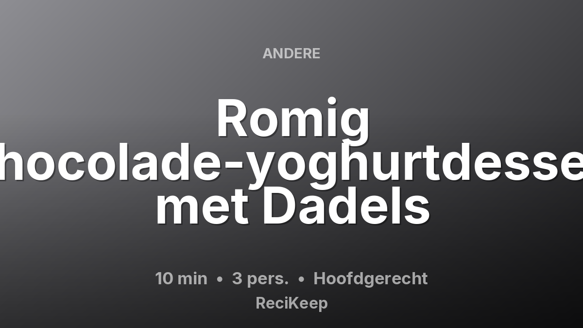 Receptkaart Romig Chocolade-yoghurtdessert met Dadels – Hoofdgerecht