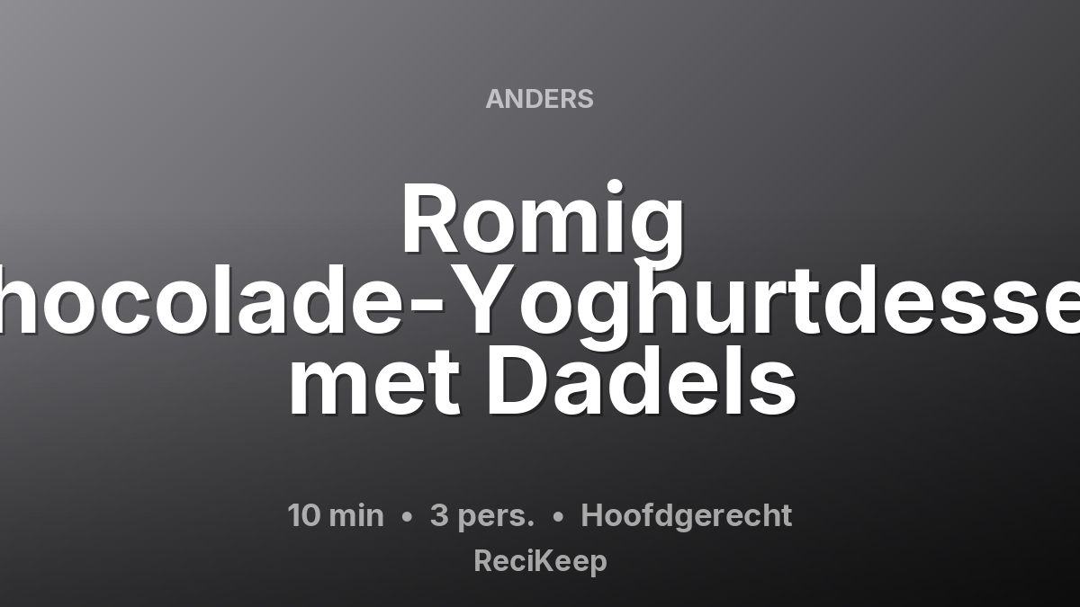Receptkaart Romig Chocolade-Yoghurtdessert met Dadels – Hoofdgerecht