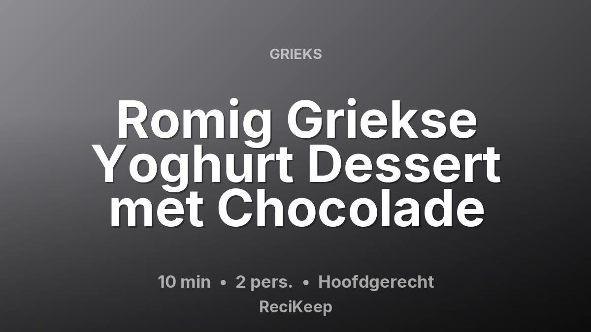 Receptkaart Romig Griekse Yoghurt Dessert met Chocolade – Hoofdgerecht