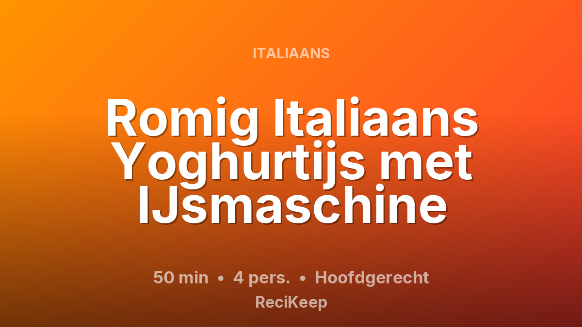 Receptkaart Romig Italiaans Yoghurtijs met IJsmaschine – Hoofdgerecht