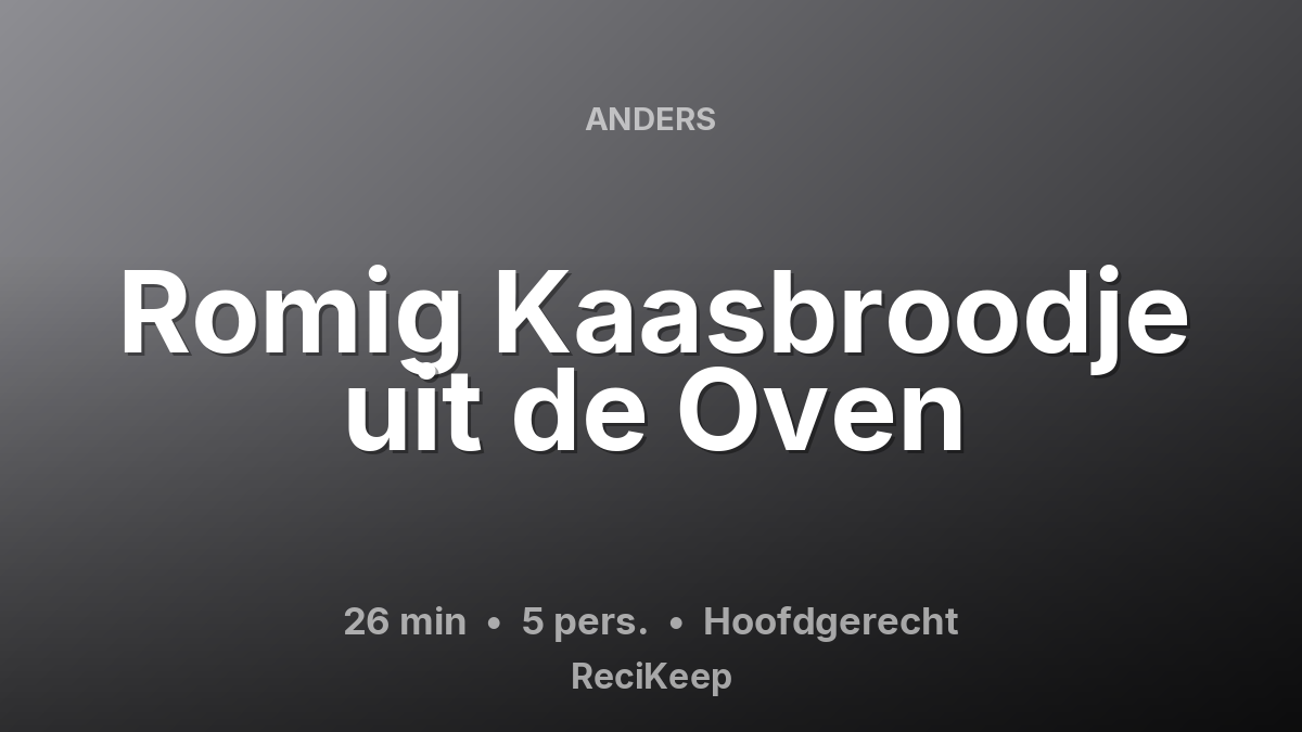 Receptkaart Romig Kaasbroodje uit de Oven – Hoofdgerecht
