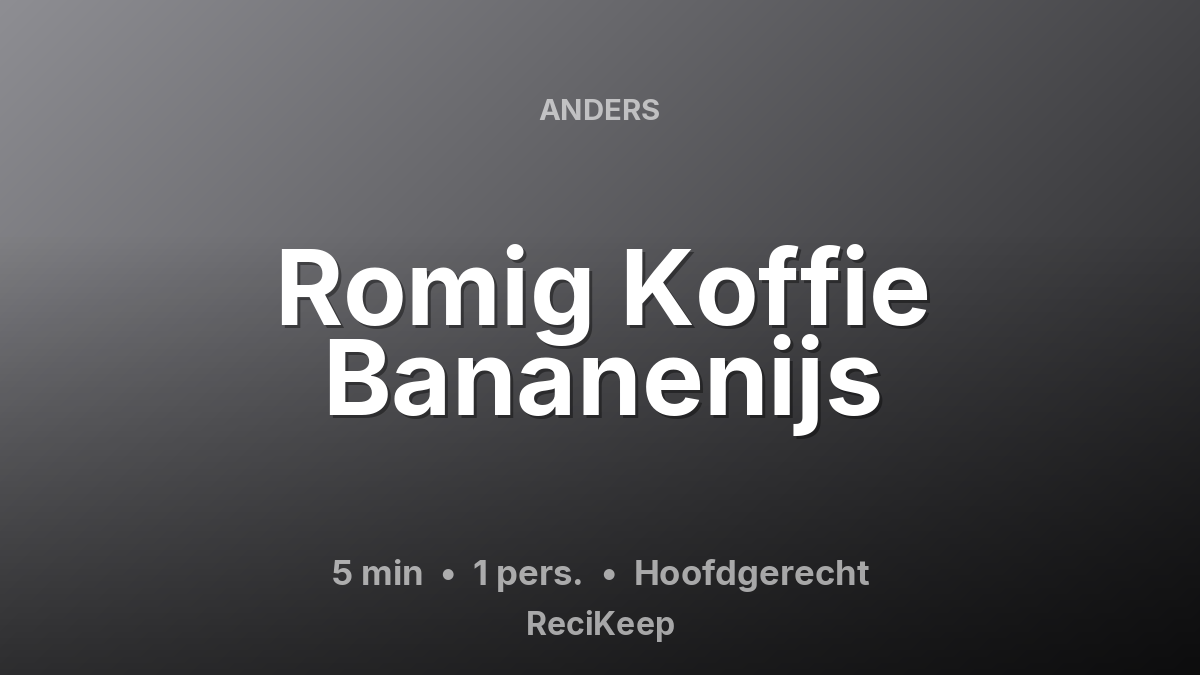 Receptkaart Romig Koffie Bananenijs – Hoofdgerecht