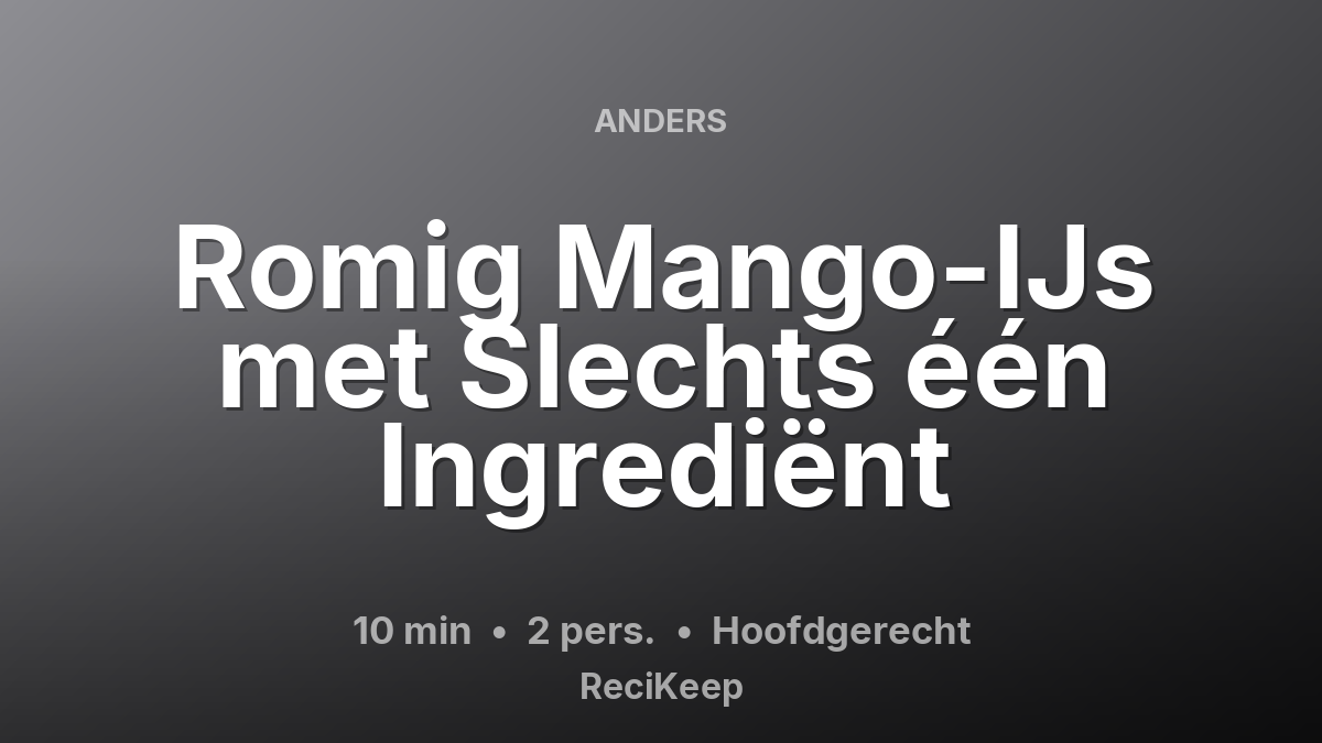 Receptkaart Romig Mango-IJs met Slechts één Ingrediënt – Hoofdgerecht