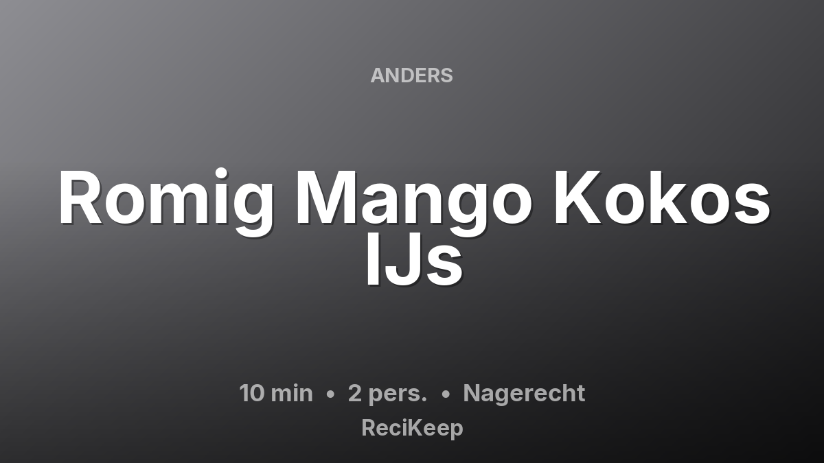 Receptkaart Romig Mango Kokos IJs – Nagerecht