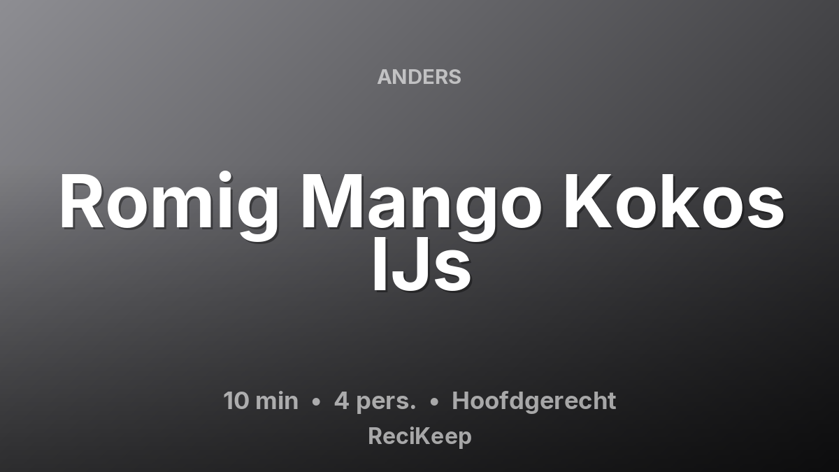 Receptkaart Romig Mango Kokos IJs – Hoofdgerecht