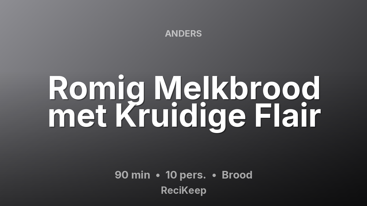 Receptkaart Romig Melkbrood met Kruidige Flair – Brood