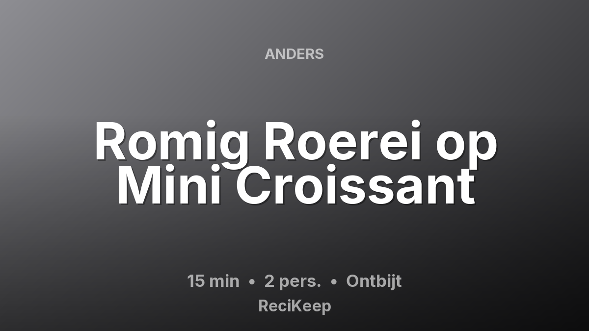Receptkaart Romig Roerei op Mini Croissant – Ontbijt