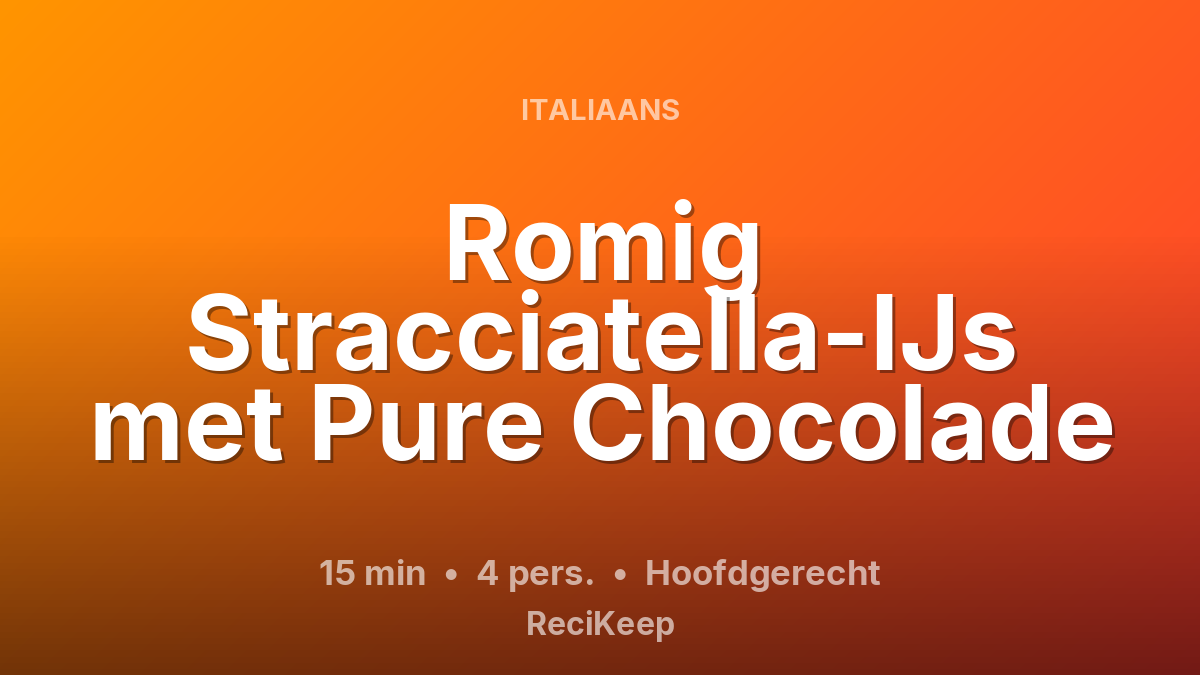Receptkaart Romig Stracciatella-IJs met Pure Chocolade – Hoofdgerecht